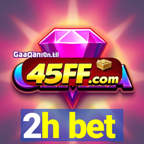 2h bet